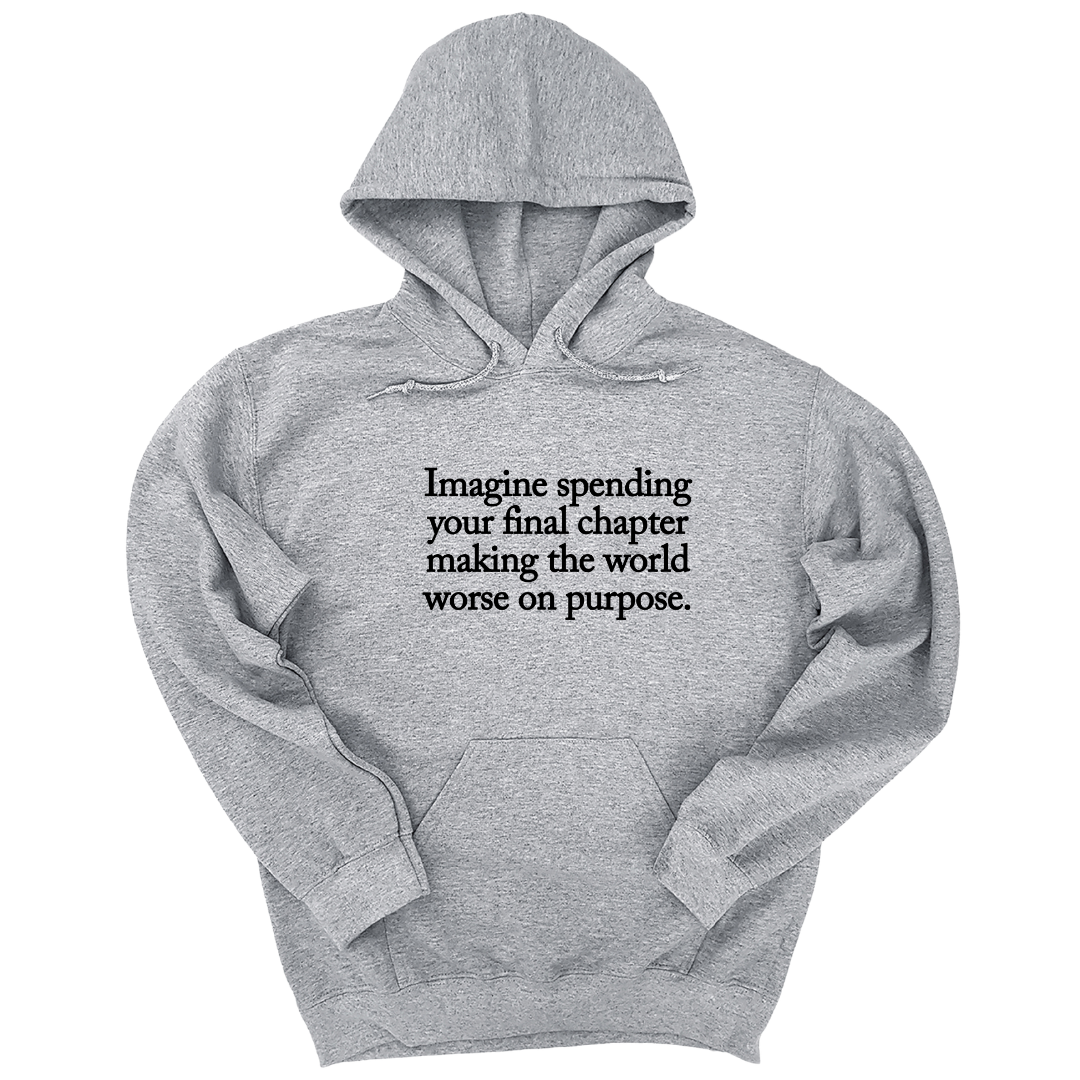 *HOODIE* Imagine spending your final chapter making the world worse on purpose Unisex Hoodie-Hoodie-The Original God Ain't Petty But I Am