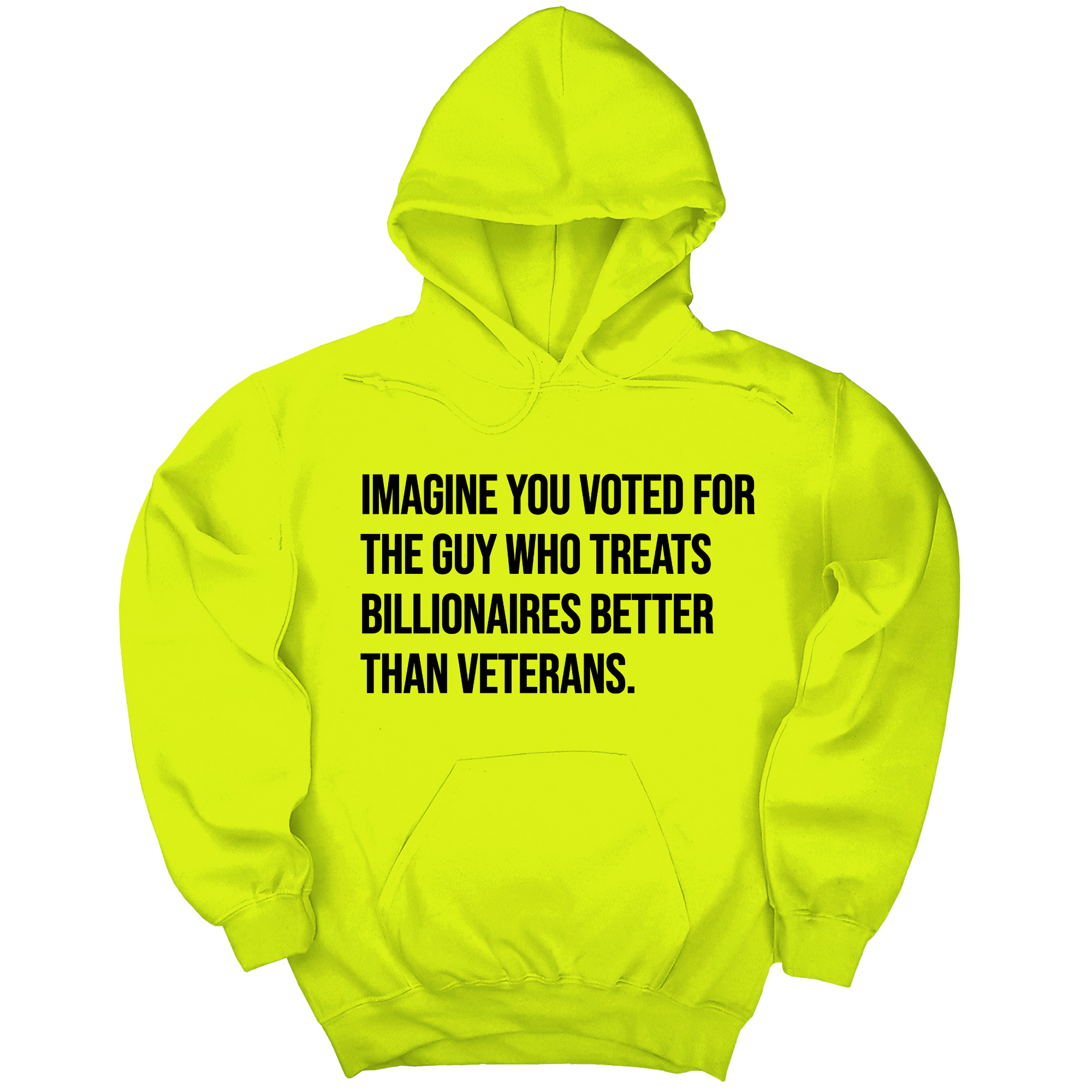 *HOODIE* Imagine you Voted for the Guy Who treats Billionaires Better than Veterans Unisex Hoodie-Hoodie-The Original God Ain't Petty But I Am