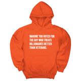 *HOODIE* Imagine you Voted for the Guy Who treats Billionaires Better than Veterans Unisex Hoodie-Hoodie-The Original God Ain't Petty But I Am