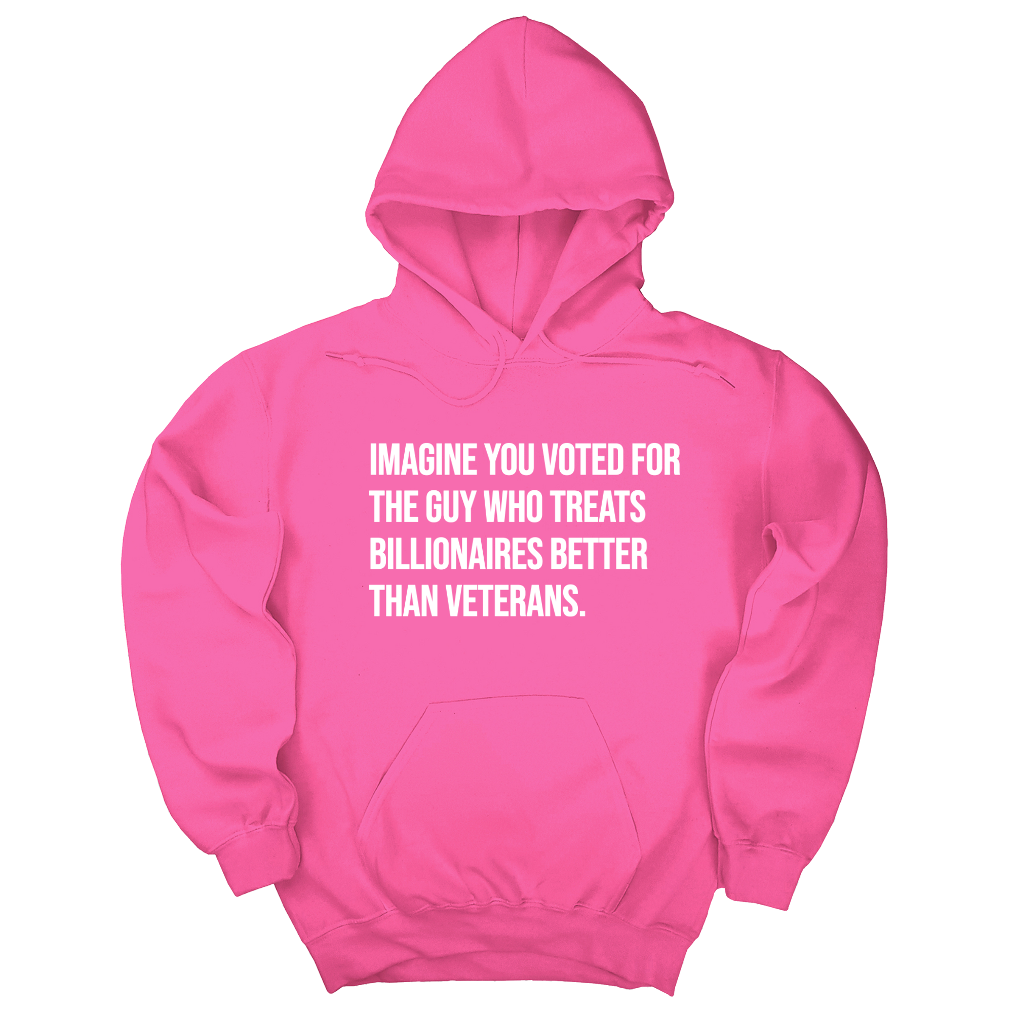 *HOODIE* Imagine you Voted for the Guy Who treats Billionaires Better than Veterans Unisex Hoodie-Hoodie-The Original God Ain't Petty But I Am