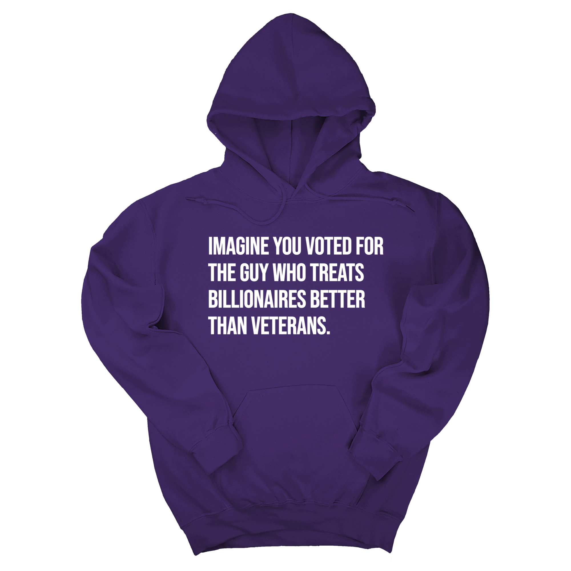 *HOODIE* Imagine you Voted for the Guy Who treats Billionaires Better than Veterans Unisex Hoodie-Hoodie-The Original God Ain't Petty But I Am
