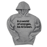 *HOODIE* In a World of Oranges, Be Al Green Unisex Hoodie-Hoodie-The Original God Ain't Petty But I Am