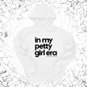 *HOODIE* In my Petty Girl Era Unisex Hoodie-Hoodie-The Original God Ain't Petty But I Am