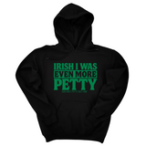 *HOODIE* Irish I was even more petty Unisex Hoodie (Kelly Green)-Hoodie-The Original God Ain't Petty But I Am