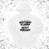*HOODIE* Is there anything scarier than a Petty Person Unisex Hoodie-Hoodie-The Original God Ain't Petty But I Am