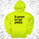 *HOODIE* It Pays to be Petty Unisex Hoodie-Hoodie-The Original God Ain't Petty But I Am