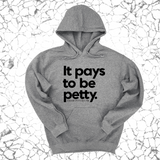 *HOODIE* It Pays to be Petty Unisex Hoodie-Hoodie-The Original God Ain't Petty But I Am