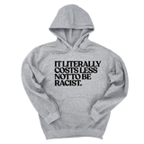 *HOODIE* It literally costs less not to be racist Unisex Hoodie-Hoodie-The Original God Ain't Petty But I Am