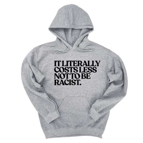 *HOODIE* It literally costs less not to be racist Unisex Hoodie-Hoodie-The Original God Ain't Petty But I Am