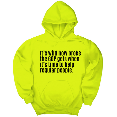 *HOODIE* It’s Wild How Broke the GOP Gets When It’s Time to Help Regular People Unisex Hoodie-Hoodie-The Original God Ain't Petty But I Am