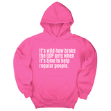 *HOODIE* It’s Wild How Broke the GOP Gets When It’s Time to Help Regular People Unisex Hoodie-Hoodie-The Original God Ain't Petty But I Am