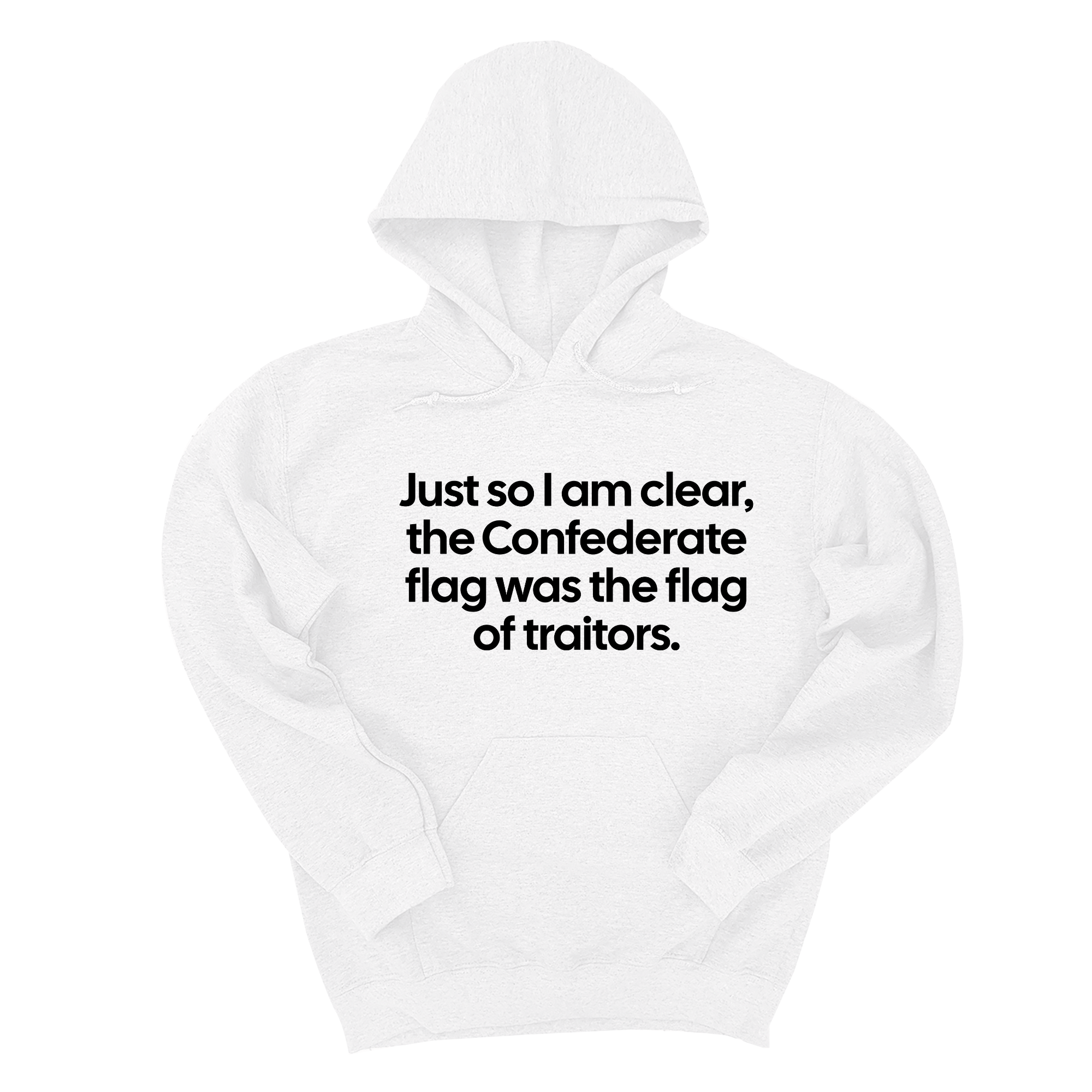*HOODIE* Just So I Am Clear, the Confederate Flag Was the Flag of Traitors Unisex Hoodie-Hoodie-The Original God Ain't Petty But I Am