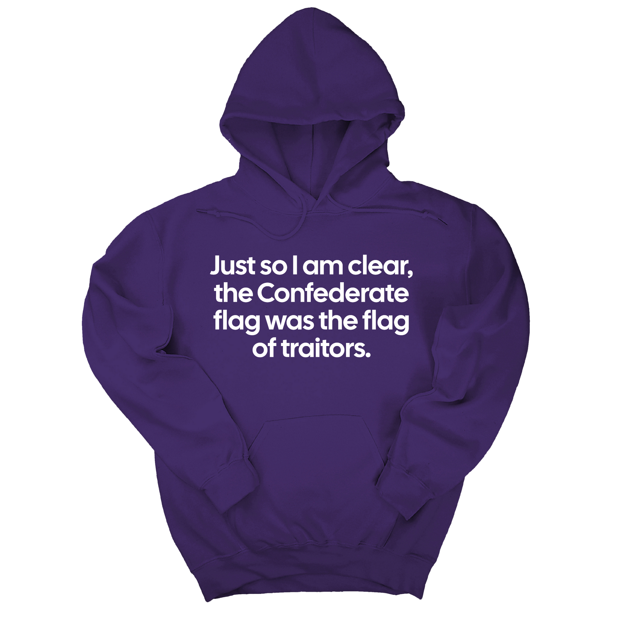 *HOODIE* Just So I Am Clear, the Confederate Flag Was the Flag of Traitors Unisex Hoodie-Hoodie-The Original God Ain't Petty But I Am