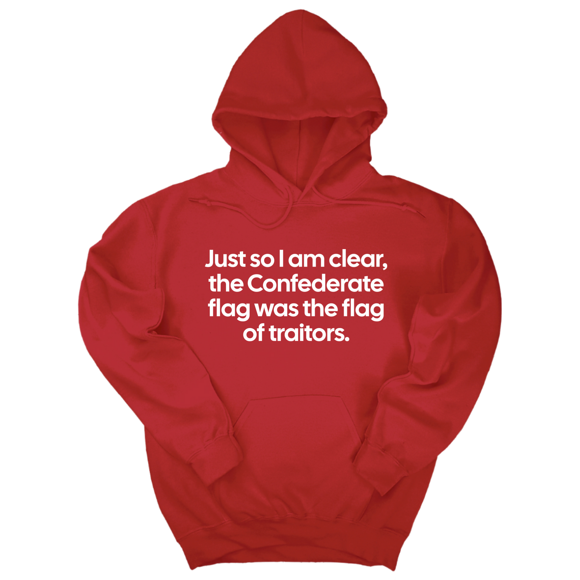 *HOODIE* Just So I Am Clear, the Confederate Flag Was the Flag of Traitors Unisex Hoodie-Hoodie-The Original God Ain't Petty But I Am