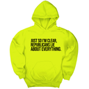 *HOODIE* Just So I'm Clear, Republicans Lie About Everything Unisex Hoodie-Hoodie-The Original God Ain't Petty But I Am