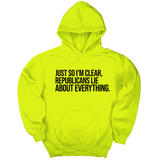 *HOODIE* Just So I'm Clear, Republicans Lie About Everything Unisex Hoodie-Hoodie-The Original God Ain't Petty But I Am