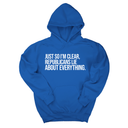 *HOODIE* Just So I'm Clear, Republicans Lie About Everything Unisex Hoodie-Hoodie-The Original God Ain't Petty But I Am