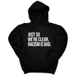 *HOODIE* Just So We’re Clear, Racism Is Bad Unisex Hoodie-Hoodie-The Original God Ain't Petty But I Am