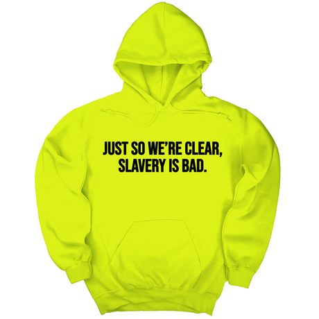 *HOODIE* Just So We’re Clear, Slavery Is Bad Unisex Hoodie-Hoodie-The Original God Ain't Petty But I Am