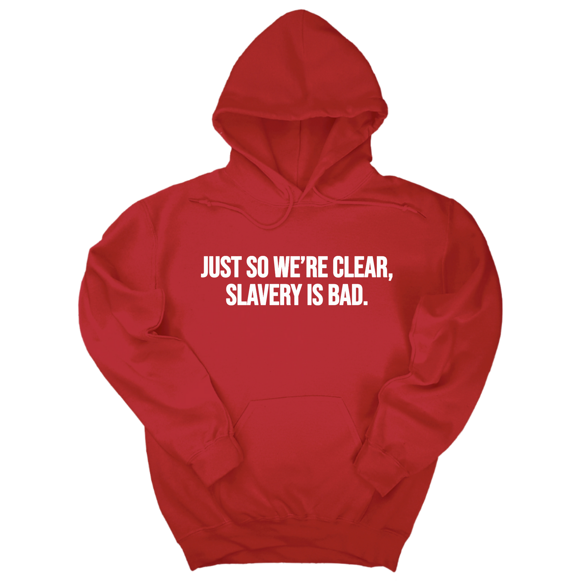 *HOODIE* Just So We’re Clear, Slavery Is Bad Unisex Hoodie-Hoodie-The Original God Ain't Petty But I Am