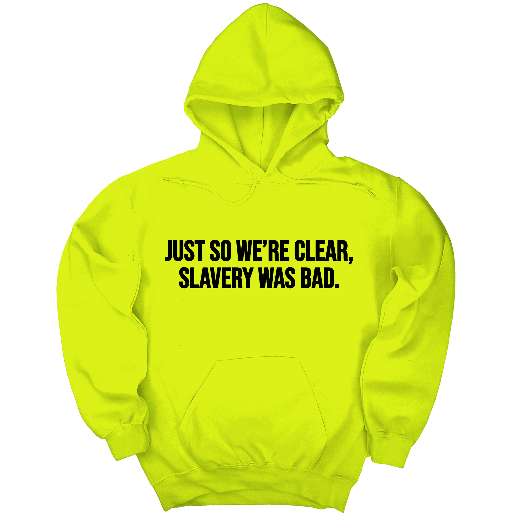*HOODIE* Just So We’re Clear, Slavery Was Bad Unisex Hoodie-Hoodie-The Original God Ain't Petty But I Am