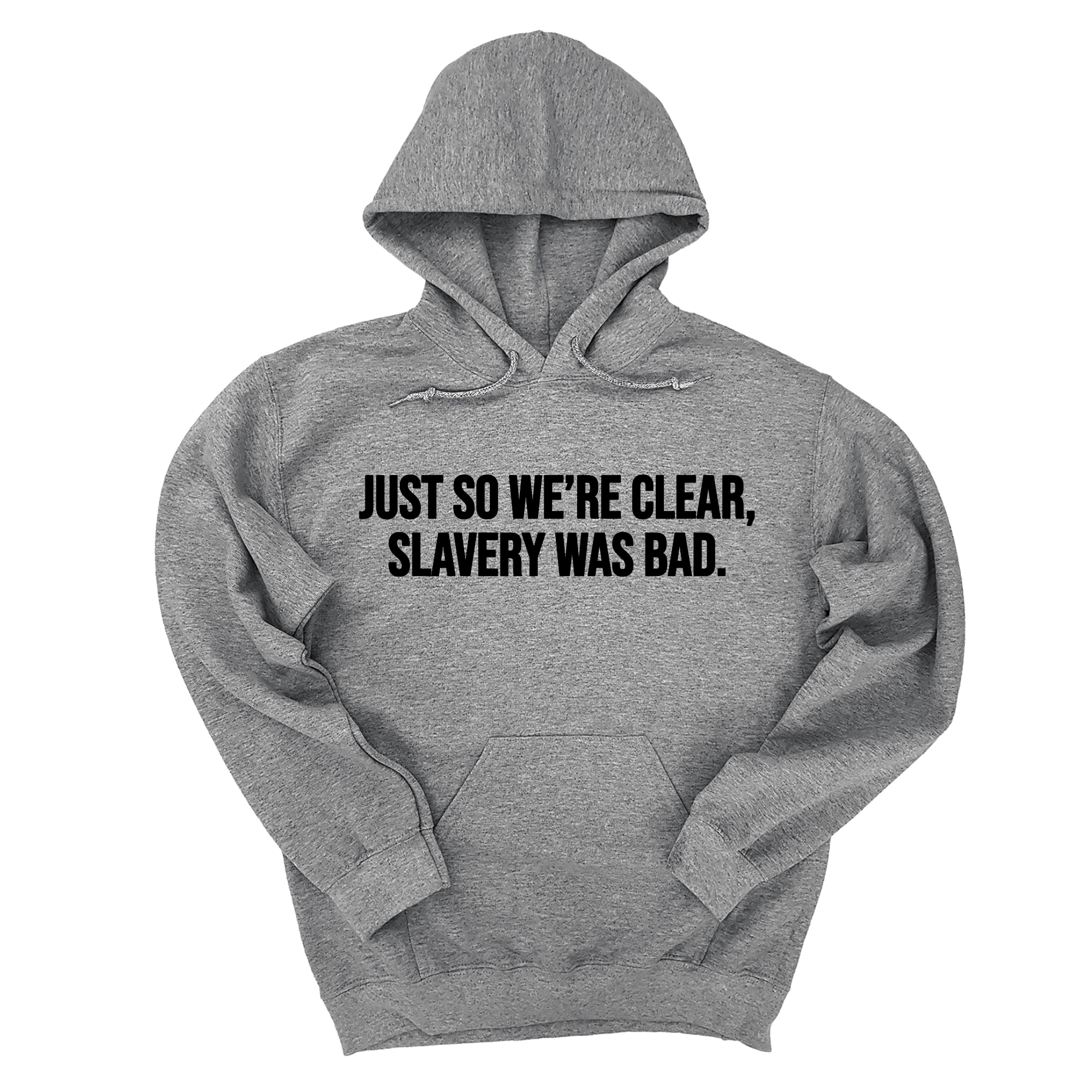 *HOODIE* Just So We’re Clear, Slavery Was Bad Unisex Hoodie-Hoodie-The Original God Ain't Petty But I Am