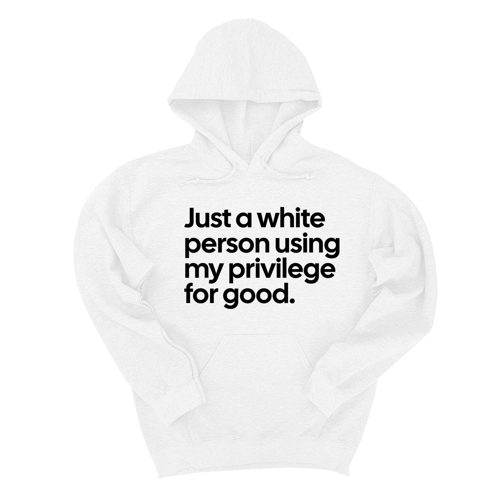 *HOODIE* Just a White Person Using My Privilege for Good Unisex Hoodie-Hoodie-The Original God Ain't Petty But I Am