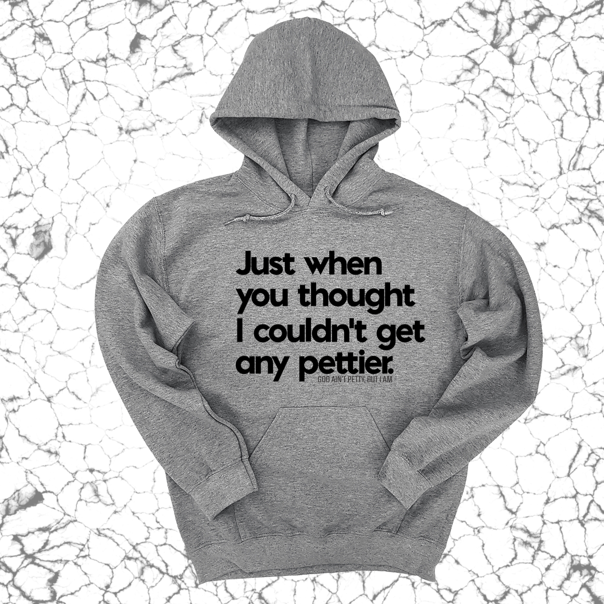 *HOODIE* Just when you thought I couldn't get any pettier Unisex Hoodie-Hoodie-The Original God Ain't Petty But I Am