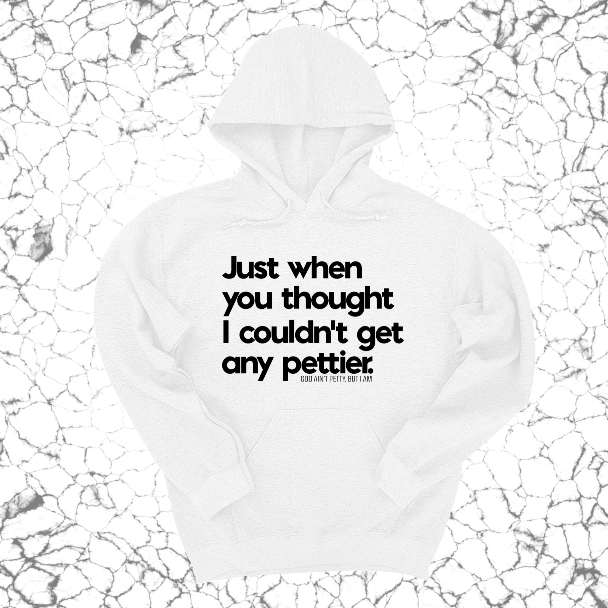*HOODIE* Just when you thought I couldn't get any pettier Unisex Hoodie-Hoodie-The Original God Ain't Petty But I Am