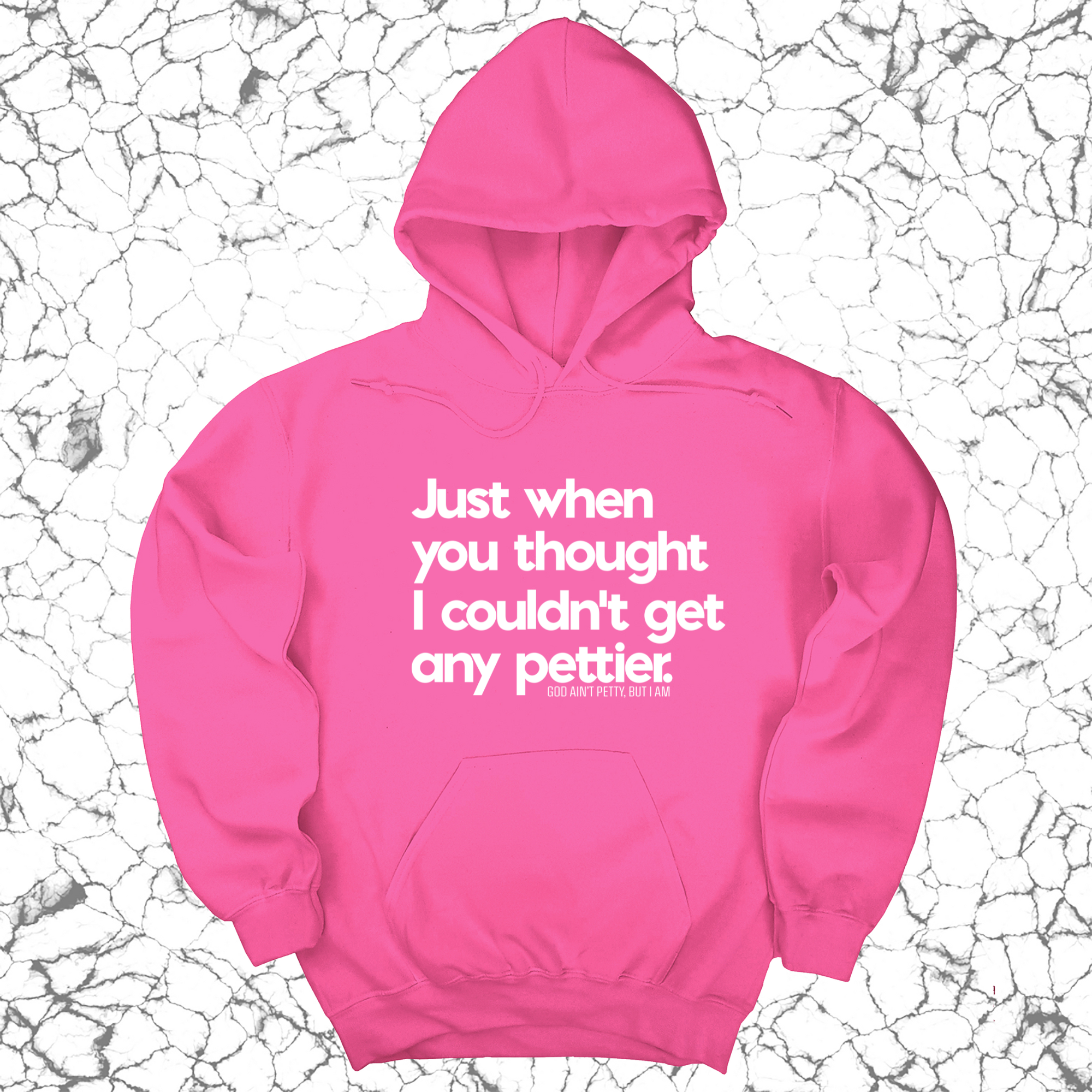 *HOODIE* Just when you thought I couldn't get any pettier Unisex Hoodie-Hoodie-The Original God Ain't Petty But I Am