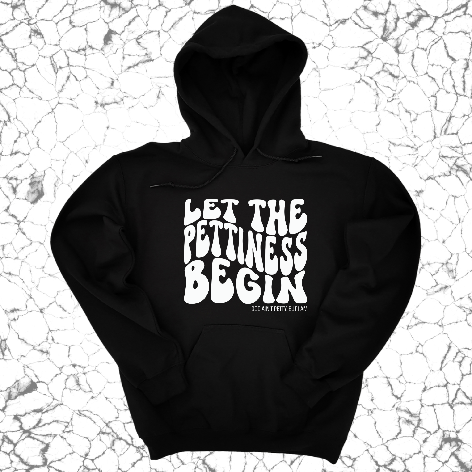*HOODIE* Let the Pettiness Begin Unisex Hoodie-Hoodie-The Original God Ain't Petty But I Am