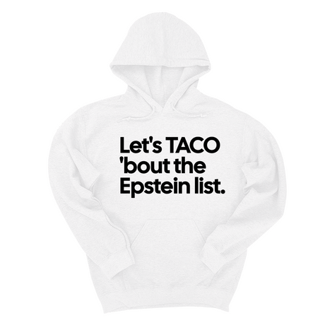 *HOODIE* Let's Taco 'bout the Epstein List Unisex Hoodie-Hoodie-The Original God Ain't Petty But I Am