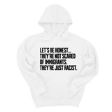 *HOODIE* Let’s be honest. They’re not scared of immigrants. They're just Racist Unisex Hoodie-Hoodie-The Original God Ain't Petty But I Am