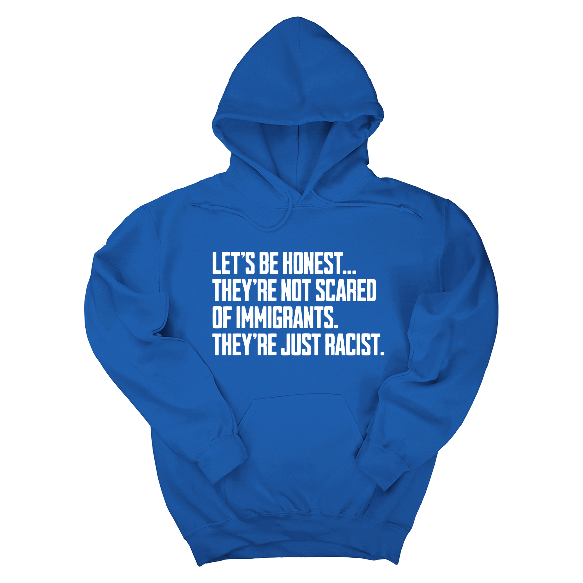 *HOODIE* Let’s be honest. They’re not scared of immigrants. They're just Racist Unisex Hoodie-Hoodie-The Original God Ain't Petty But I Am