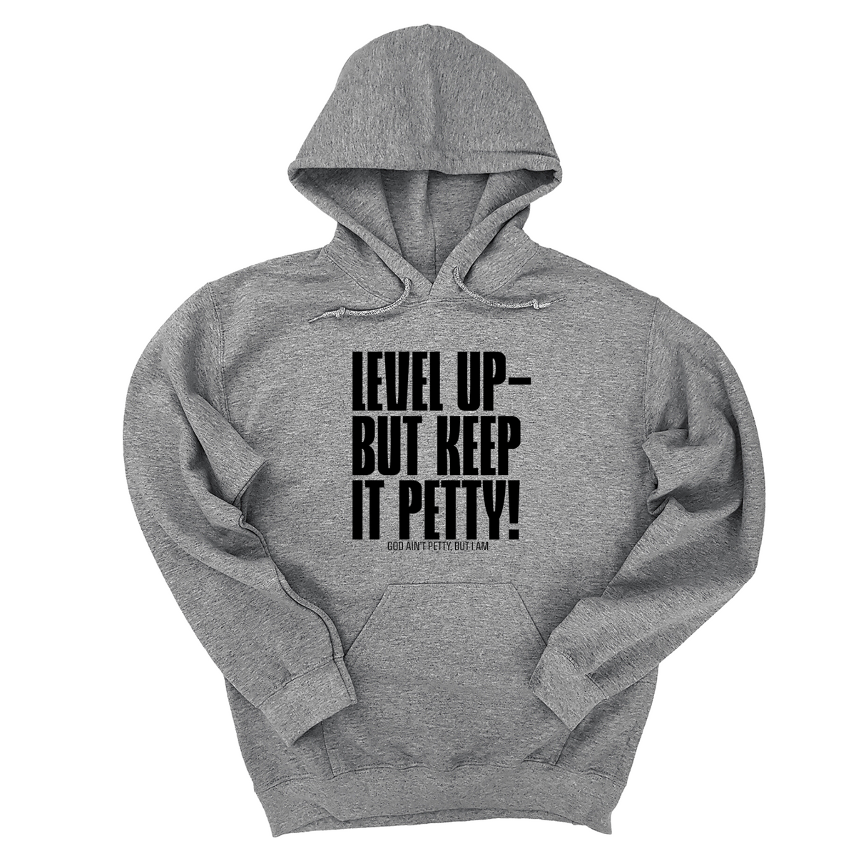 *HOODIE* Level Up but Keep it Petty Unisex Hoodie-Hoodie-The Original God Ain't Petty But I Am