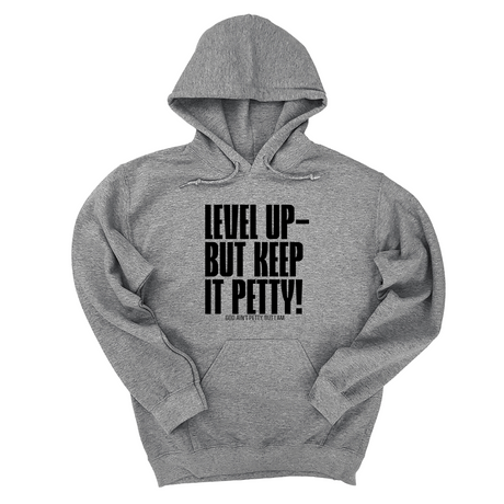 *HOODIE* Level Up but Keep it Petty Unisex Hoodie-Hoodie-The Original God Ain't Petty But I Am
