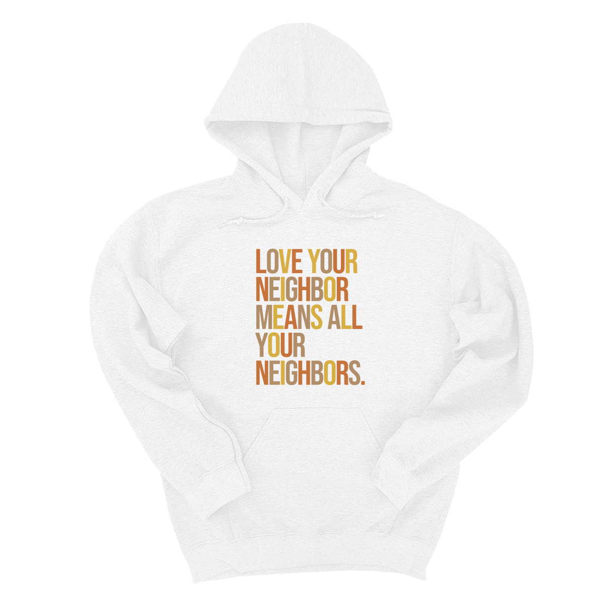 *HOODIE* Love Your Neighbor Means All Your Neighbors Unisex Hoodie (Fall Colors 🍁)-Hoodie-The Original God Ain't Petty But I Am