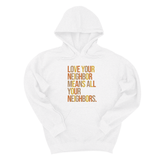 *HOODIE* Love Your Neighbor Means All Your Neighbors Unisex Hoodie (Fall Colors 🍁)-Hoodie-The Original God Ain't Petty But I Am