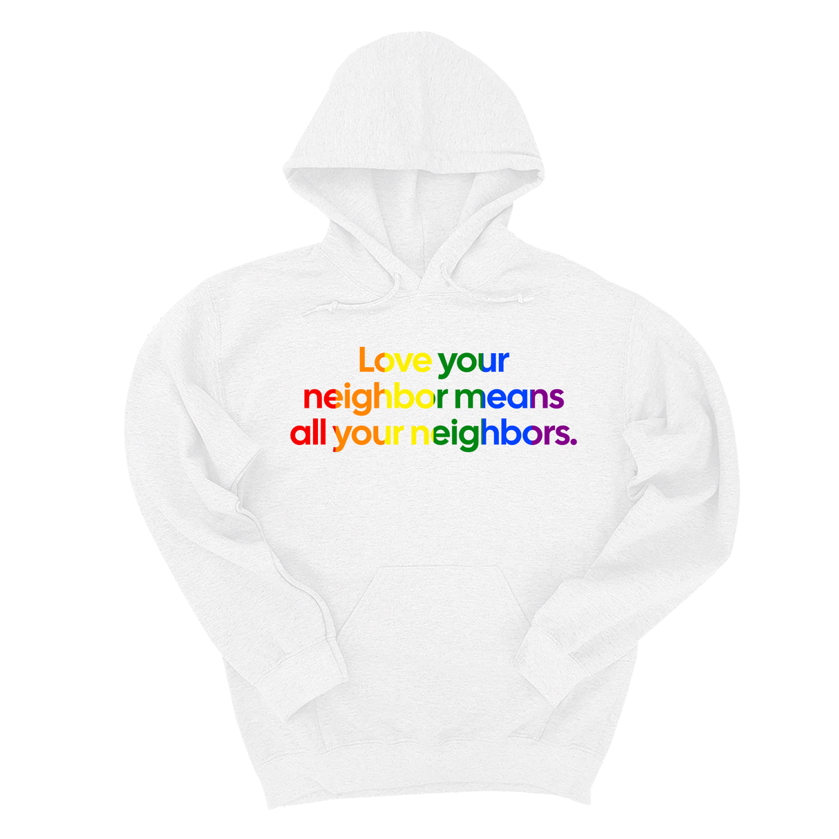 *HOODIE* Love Your Neighbor Means All Your Neighbors Unisex Hoodie (RAINBOW)-Hoodie-The Original God Ain't Petty But I Am
