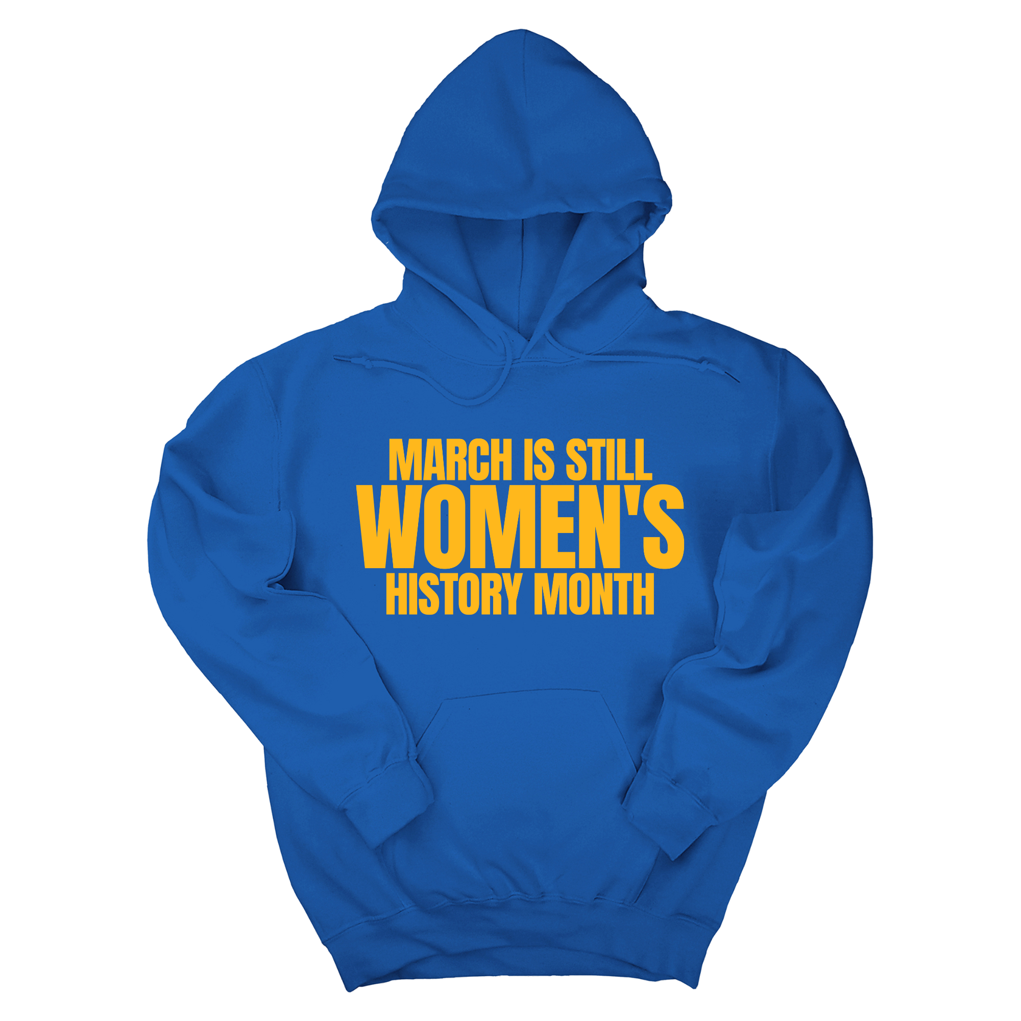 *HOODIE* March is still Women's History Month Unisex Hoodie (NEW COLORWAYS)-Hoodie-The Original God Ain't Petty But I Am