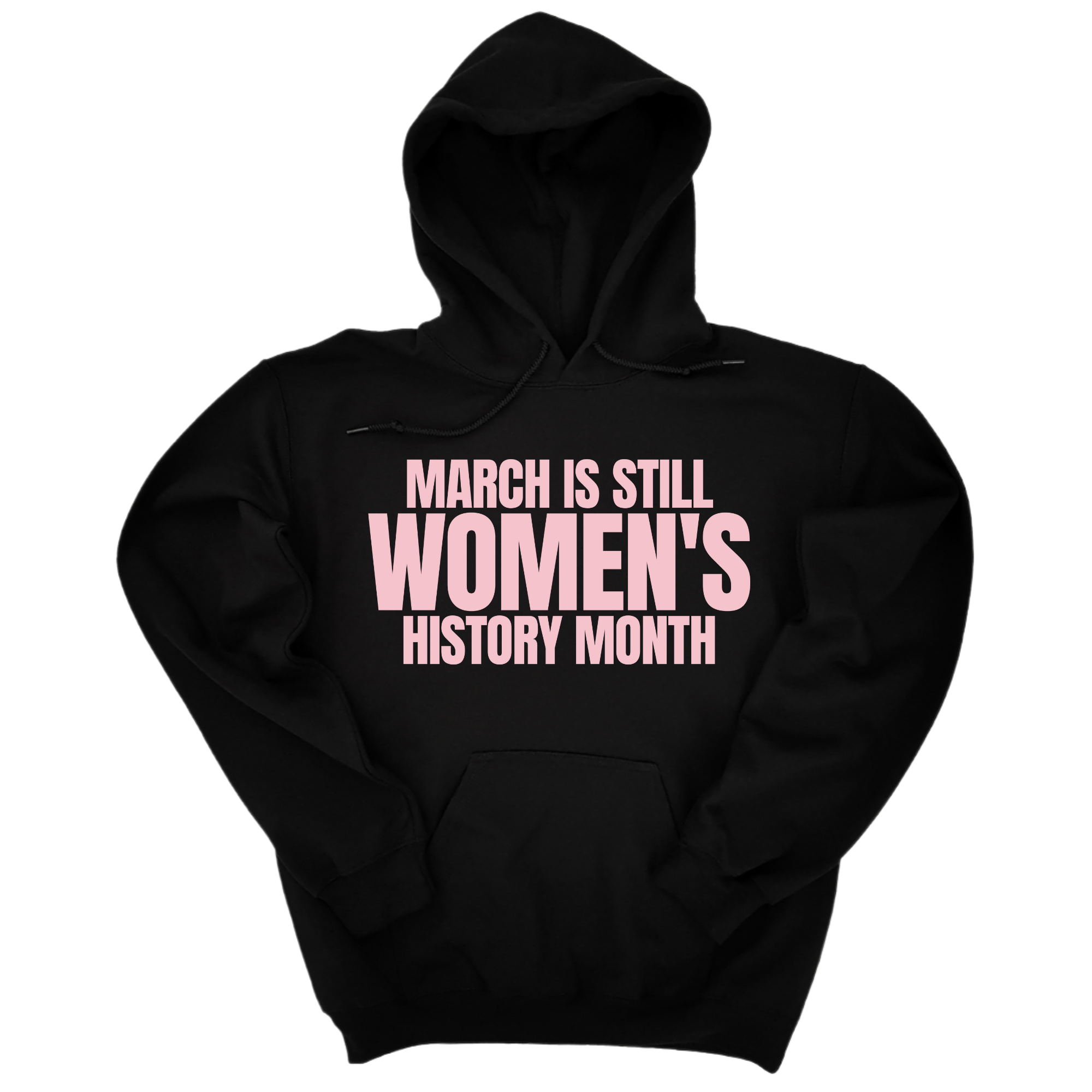 *HOODIE* March is still Women's History Month Unisex Hoodie (NEW COLORWAYS)-Hoodie-The Original God Ain't Petty But I Am