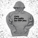 *HOODIE* May the petty be with you Unisex Hoodie-Hoodie-The Original God Ain't Petty But I Am