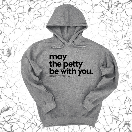 *HOODIE* May the petty be with you Unisex Hoodie-Hoodie-The Original God Ain't Petty But I Am