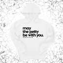 *HOODIE* May the petty be with you Unisex Hoodie-Hoodie-The Original God Ain't Petty But I Am