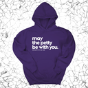 *HOODIE* May the petty be with you Unisex Hoodie-Hoodie-The Original God Ain't Petty But I Am