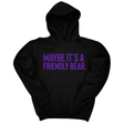 *HOODIE* Maybe It’s a Friendly Bear Unisex Hoodie (Purple 💜)-Hoodie-The Original God Ain't Petty But I Am