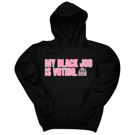 *HOODIE* My Black Job Is Voting Unisex Hoodie (D9 Edition)-Hoodie-The Original God Ain't Petty But I Am