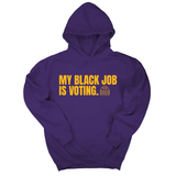 *HOODIE* My Black Job Is Voting Unisex Hoodie (D9 Edition)-Hoodie-The Original God Ain't Petty But I Am