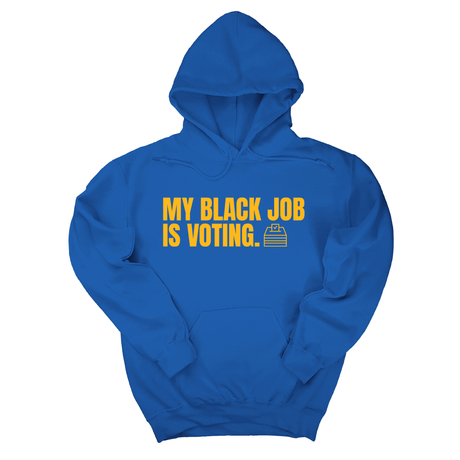 *HOODIE* My Black Job Is Voting Unisex Hoodie (D9 Edition)-Hoodie-The Original God Ain't Petty But I Am