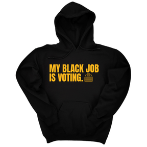 *HOODIE* My Black Job Is Voting Unisex Hoodie (D9 Edition)-Hoodie-The Original God Ain't Petty But I Am